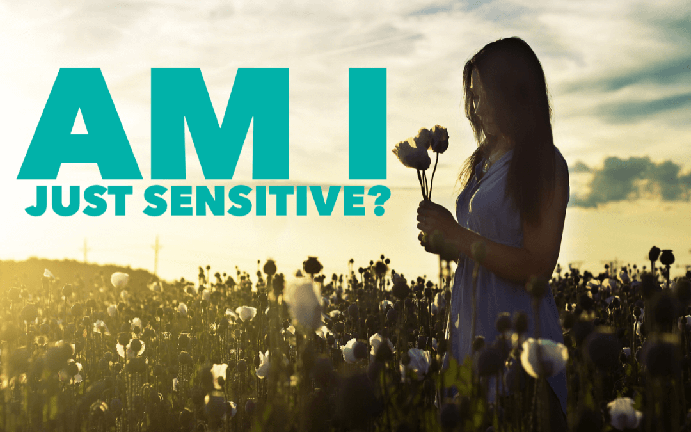 Am I Just Sensitive?
