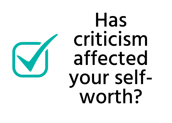 Has criticism affected your self-worth_