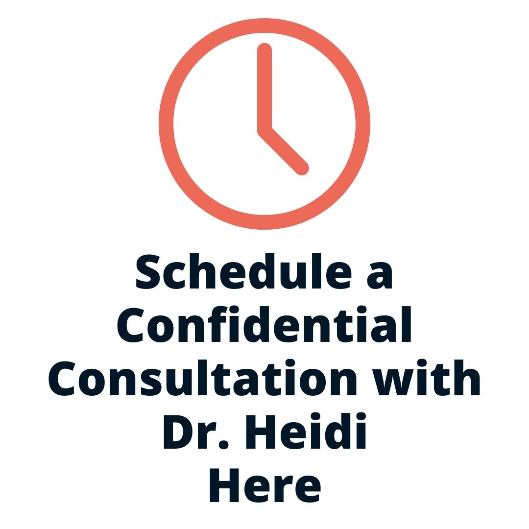 Schedule a confidential consultation with Dr. Heidi Here