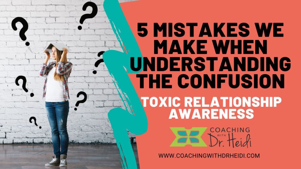 5 Mistakes when understanding the confusion toxic relationship awareness